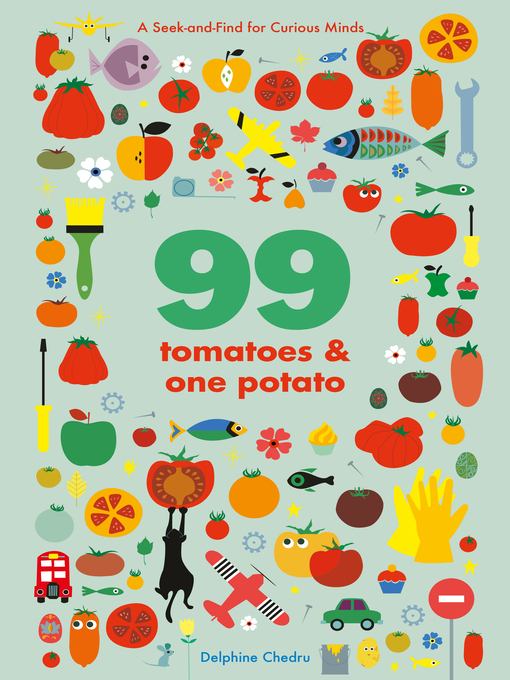 Title details for 99 Tomatoes and One Potato by Delphine Chedru - Wait list